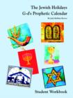 Image for The Jewish Holidays G-d&#39;s Prophetic Calendar Student Workbook