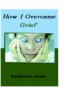Image for How I Overcame Grief