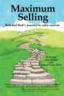 Image for Maximum Selling: Bob and Rob&#39;S Journey to Sales Success