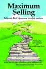 Image for Maximum Selling : Bob and Rob&#39;s Journey to Sales Success