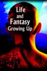 Image for Life and Fantasy Growing Up