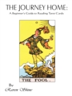 Image for The Journey Home: A Beginner&#39;s Guide to Reading Tarot Cards : A Beginner&#39;s Guide to Reading Tarot Cards
