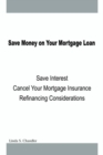 Image for Save Money on Your Mortgage Loan : Save Interest-cancel Your Mortgage Insurance