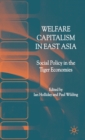 Image for Welfare capitalism in East Asia  : social policy in the tiger economies