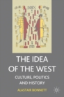Image for The idea of the west  : culture, politics and history