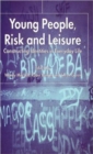 Image for Young people, risk and leisure  : constructing identities in everyday life