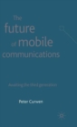 Image for The future of mobile communications  : awaiting the third generation