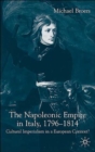 Image for The Napoleonic empire in Italy, 1796-1814  : cultural imperialism in a European context?