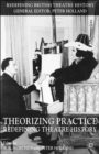 Image for Theorizing practice  : redefining theatre history