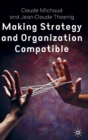 Image for Making Strategy and Organization Compatible