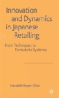Image for Innovation and dynamics in Japanese retailing  : from techniques to formats to systems