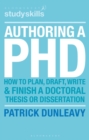 Image for Authoring a PhD thesis  : how to plan, draft, write and finish a doctoral dissertation