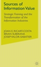 Image for Sources of information value  : strategic framing and the transformation of the information industries