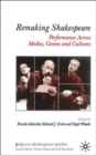 Image for Remaking Shakespeare  : performance across media, genres and cultures