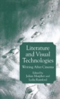 Image for Literature and visual technologies  : writing after cinema