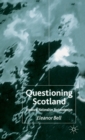 Image for Questioning Scotland  : literature, nationalism, postmodernism