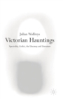 Image for Victorian Hauntings: Spectrality, Gothic, the Uncanny, and Literature.