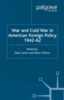 Image for War and Cold War in American foreign policy, 1942-62