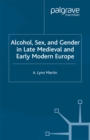Image for Alcohol, sex, and gender in late medieval and early modern Europe