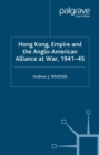 Image for Hong Kong, Empire and the Anglo-American alliance at war 1941-45