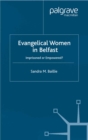 Image for Evangelical women in Belfast: imprisoned or empowered?