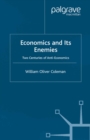 Image for Economics and its enemies: two centuries of anti-economics