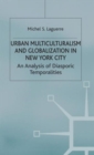 Image for Urban multiculturalism and globalization in New York City  : an analysis of diasporic temporalities