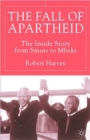 Image for The fall of apartheid  : the inside story from Smuts to Mbeki