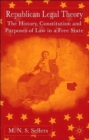 Image for Republican legal theory  : the history, constitution and puropses of law in a free state