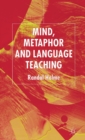 Image for Mind, Metaphor and Language Teaching