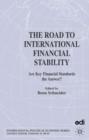 Image for The road to international financial stability  : are key financial standards the answer?