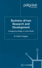 Image for Business-driven research and development: managing knowledge to create wealth