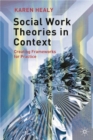 Image for Social work theories in context  : creating frameworks for practice