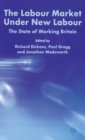 Image for The labour market under New Labour  : the state of working Britain
