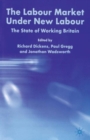 Image for The labour market under New Labour  : the state of working Britain 2003