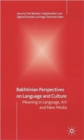 Image for Bakhtinian perspectives on language and culture  : meaning in language, art and new media