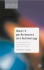 Image for Theatre performance and technology  : the development of scenography in the twentieth century