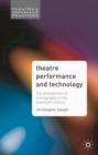 Image for Theatre, performance and technology  : the development of scenography in the twentieth century
