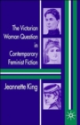 Image for The Victorian Woman Question in Contemporary Feminist Fiction
