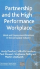 Image for Partnership and the high performance workplace  : work and employment relations in the aerospace industry