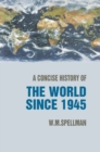 Image for A concise history of the world since 1945  : states and peoples