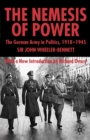Image for The nemesis of power  : the German army in politics 1918-1945