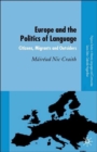 Image for Europe and the politics of language  : citizens, migrants and outsiders