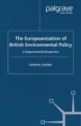 Image for The europeanization of British environmental policy: a departmental perspective