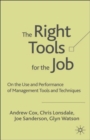 Image for The right tools for the job  : selecting and implementing the most appropriate management tools for specific business purposes