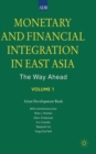 Image for Monetary and financial integration in East Asia  : the way aheadVol. 1 : Vol 1