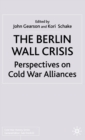 Image for The Berlin Wall crisis: perspectives on Cold War alliances