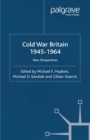 Image for Cold War Britain, 1945-1964: new perspectives