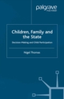 Image for Children, family and the state: decision-making and child participation