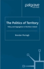 Image for The politics of territory: policy and segregation in Northern Ireland